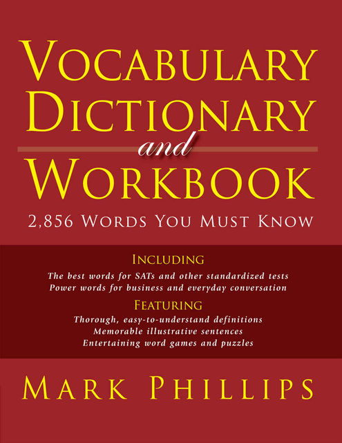 Vocabulary Dictionary and Workbook: 2,856 Words You Must Know, Mark Phillips