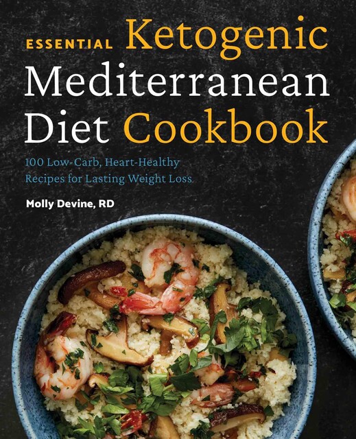 Essential Ketogenic Mediterranean Diet Cookbook, Molly Devine