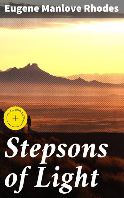 Stepsons of Light, Eugene Manlove Rhodes
