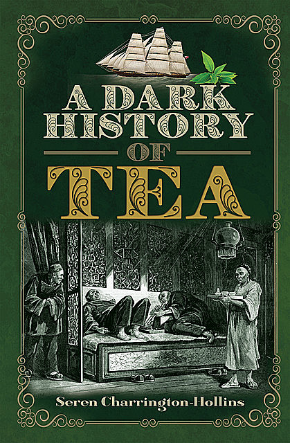 A Dark History of Tea, Seren Charrington Hollins