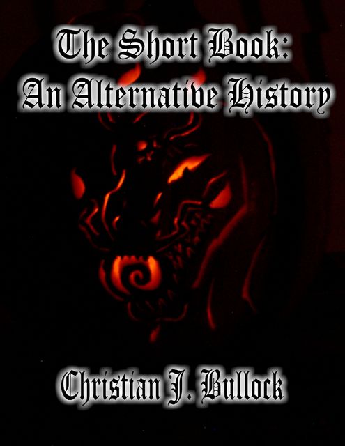 The Short Book: An Alternative History, Christian Bullock
