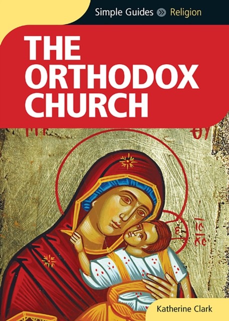 Orthodox Church – Simple Guides, Katherine Clark