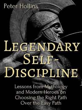 Legendary Self-Discipline, Peter Hollins