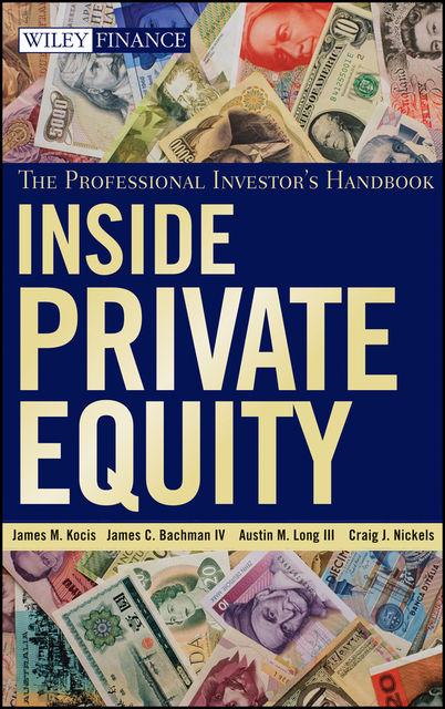 Inside Private Equity, III, Austin M.Long, Craig J.Nickels, IV, James C.Bachman, James M.Kocis