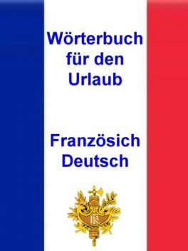 Wörterbuch für den Urlaub Französisch – Deutsch, Norman Hall