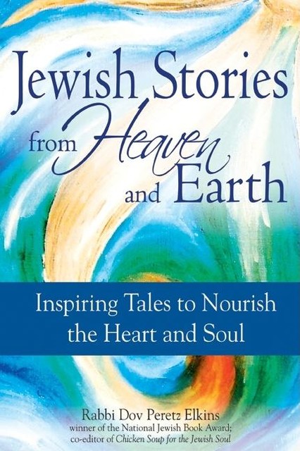 Jewish Stories from Heaven and Earth, Rabbi Dov Peretz Elkins