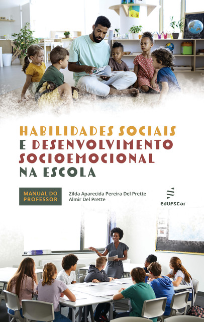 Habilidades sociais e desenvolvimento socioemocional na escola, Almir Del Prette, Zilda Aparecida Pereira Del Prette