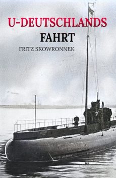U-Deutschlands Fahrt, Fritz Skowronnek