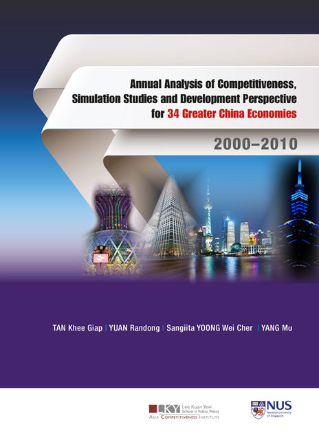 Annual Analysis of Competitiveness, Simulation Studies and Development Perspective for 34 Greater China Economies: 2000â2010, Khee Giap Tan, Mu Yang, Randong Yuan, Sangiita Wei Cher Yoong