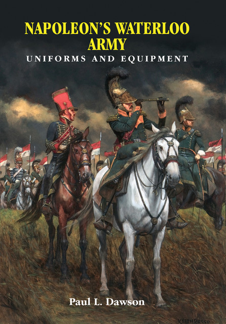 Napoleon's Waterloo Army, Paul L. Dawson