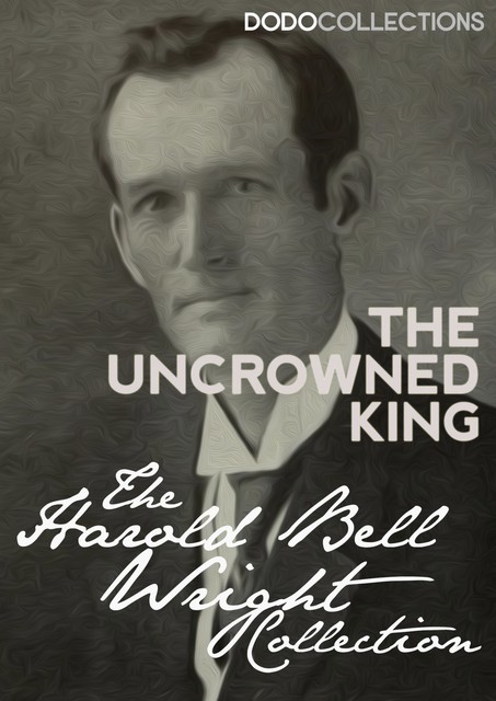The Uncrowned King, Harold Bell Wright