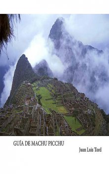 Guía de Machu Picchu, Juan Luis Tord