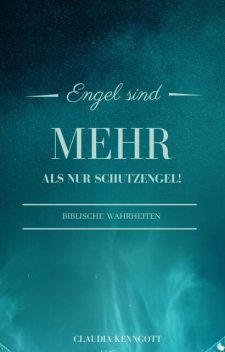 Engel sind mehr als nur Schutzengel, Claudia Kenngott