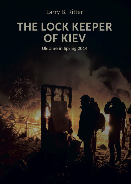 The Lock keeper of Kiev, LARRY B. RITTER