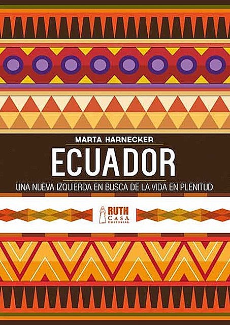 Ecuador: una nueva izquierda en busca de una vida en plenitud, Marta Harnecker