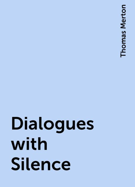 Dialogues with Silence, Thomas Merton