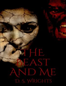 The Beast and Me, D.S.Wrights