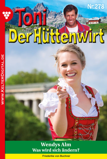 Toni der Hüttenwirt 278 - Heimatroman, Friederike von Buchner