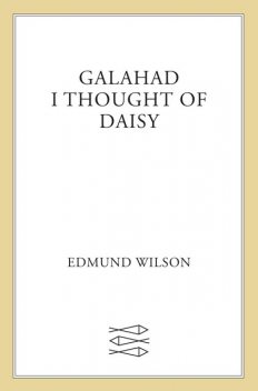 Galahad and I Thought of Daisy, Edmund Wilson