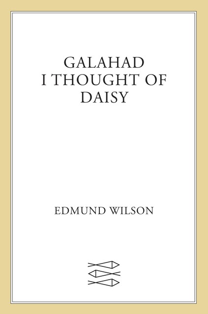 Galahad and I Thought of Daisy, Edmund Wilson