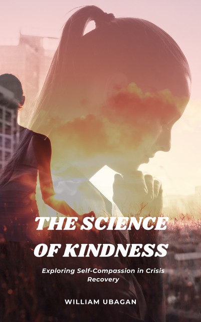 The Science of Kindness, William Ubagan