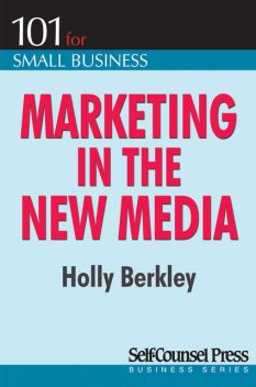 Marketing in the New Media, Holly Berkley