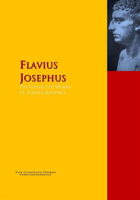 The Collected Works of Flavius Josephus, Flavius Josephus