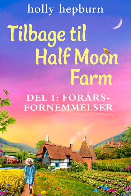 Tilbage til Half Moon Farm 1: Forårsfornemmelser, Holly Hepburn
