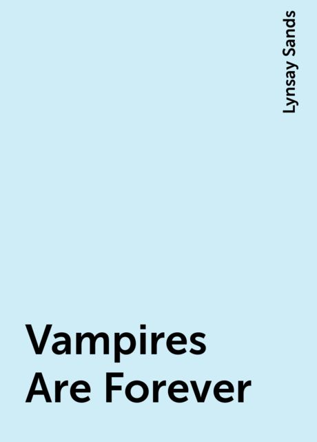 Vampires Are Forever, Lynsay Sands