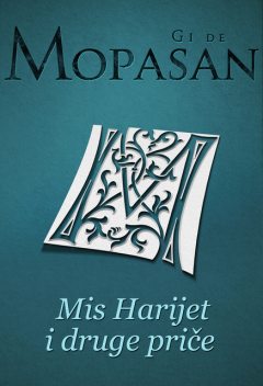 Mis Harijet i druge priče, Gi de Mopasan