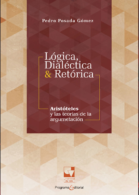 Lógica, dialéctica & retórica. Aristóteles y las teorías de la argumentación, Pedro José Gómez