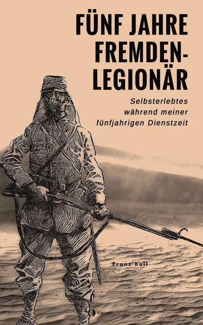 Fünf Jahre Fremdenlegionär, Franz Kull