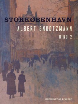 Storkøbenhavn. Bind 2, Albert Gnudtzmann, Helmer Lind