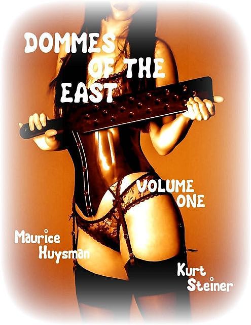 Dommes of the East – Volume One, Maurice Huysman, Kurt Steiner