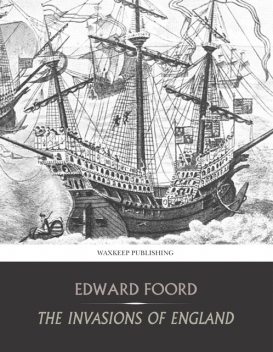 The Invasions of England, Edward Foord