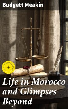 Life in Morocco and Glimpses Beyond, Budgett Meakin