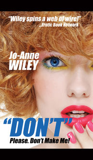Don't. Please. Don't Make Me, Jo-Anne Wiley