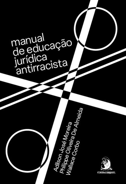 Manual de educação jurídica antirracista, Adilson José Moreira, Philippe Oliveira de Almeida, Wallace Corbo
