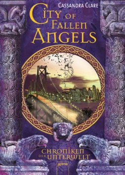 Chroniken der Unterwelt Bd. 4 City of fallen Angels, Cassandra Clare