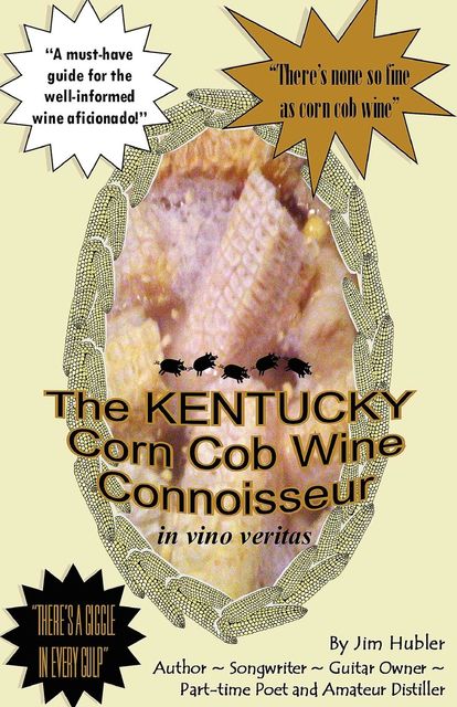The Kentucky Corn Cob Wine Connoisseur, Jim Hubler