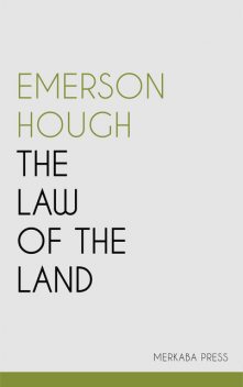 The Law of the Land, Emerson Hough