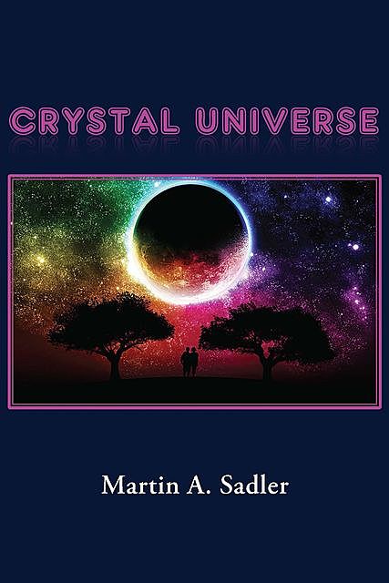 Crystal Universe, Martin A. Sadler