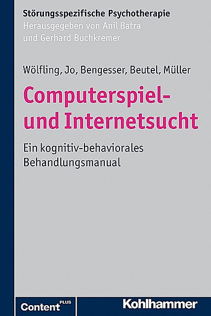 Computerspiel- und Internetsucht, Christina Jo, Isabel Bengesser, Kai W. Müller, Klaus Wölfling, Manfred E. Beutel