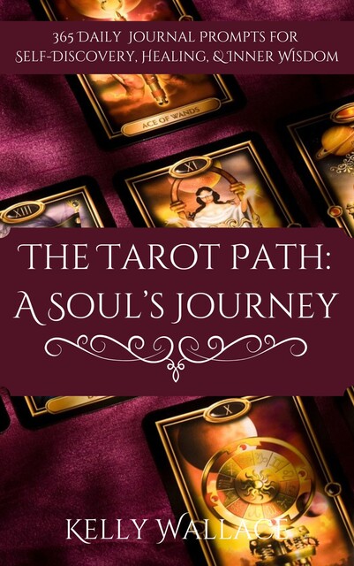 The Tarot Path: A Soul’s Journey, Wallace Kelly