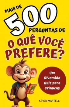 Mais de 500 Perguntas De O Que Você Prefere, Kevin Martell