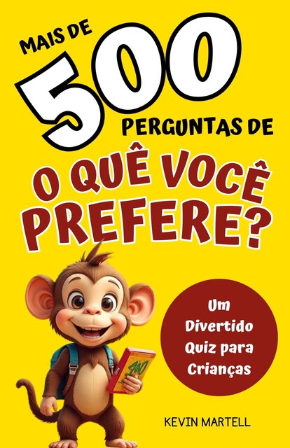 Mais de 500 Perguntas De O Que Você Prefere, Kevin Martell
