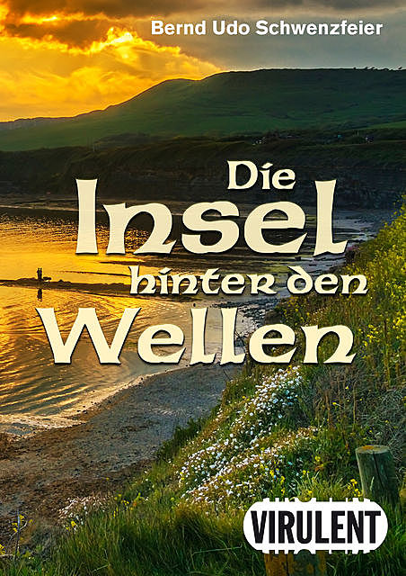 Die Insel hinter den Wellen, Bernd Udo Schwenzfeier