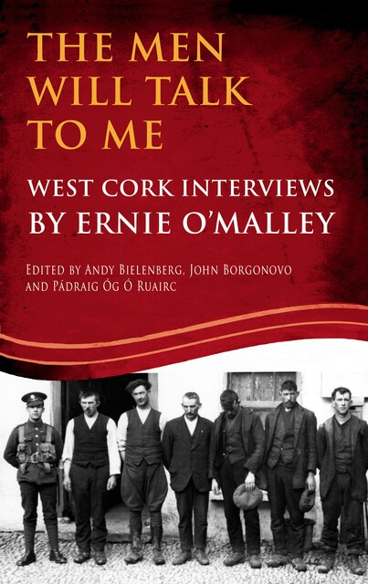 The Men Will Talk to Me (Ernie O'Malley series, West Cork Brigade), Ernie O'Malley, 9781781174241