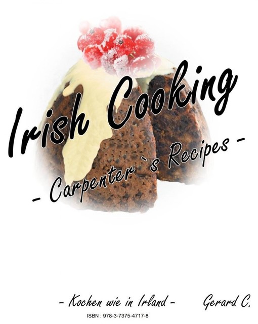 Irish Cooking – Carpenter`s Recipes, Gerard Carpenter