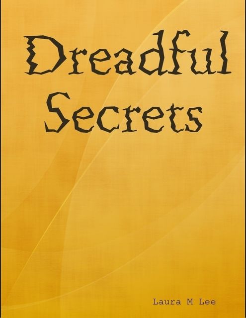 Dreadful Secrets, Laura Lee